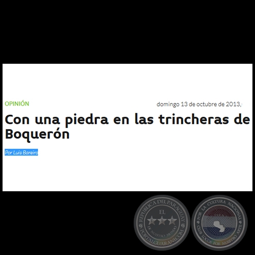 CON UNA PIEDRA EN LAS TRINCHERAS DE BOQUERÓN - Por LUIS BAREIRO - Domingo, 13 de Octubre de 2013